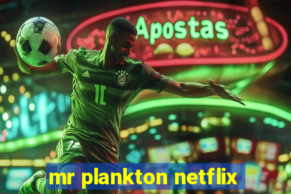 mr plankton netflix